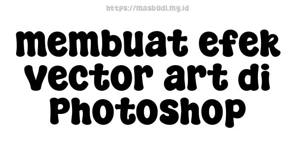 membuat efek vector art di Photoshop