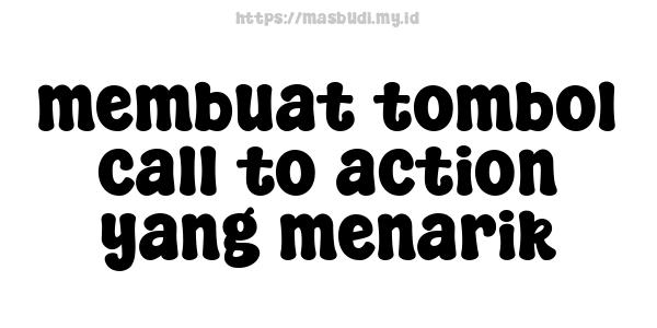 membuat tombol call-to-action yang menarik