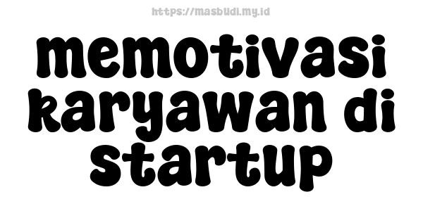 memotivasi karyawan di startup