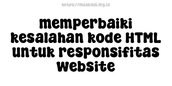 memperbaiki kesalahan kode HTML untuk responsifitas website