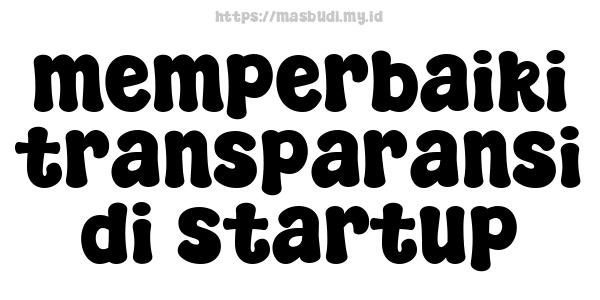 memperbaiki-transparansi-di-startup