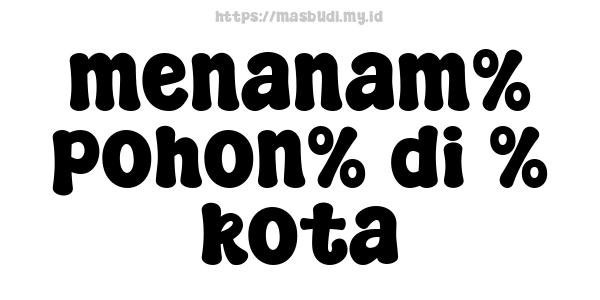 menanam% pohon% di % kota