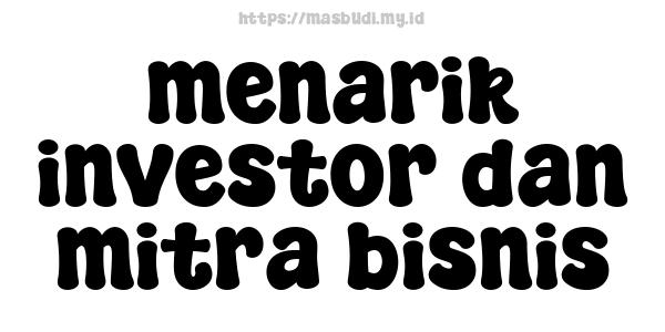 menarik investor dan mitra bisnis