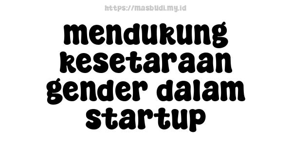 mendukung kesetaraan gender dalam startup