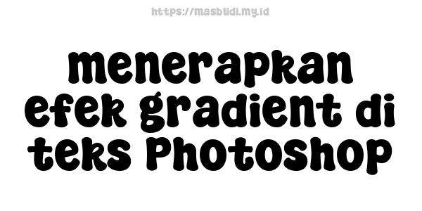 menerapkan efek gradient di teks Photoshop