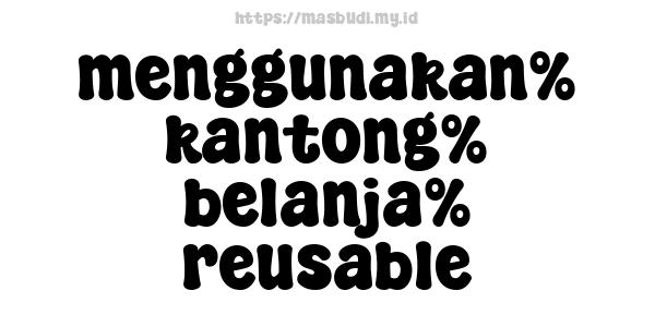 menggunakan% kantong% belanja% reusable