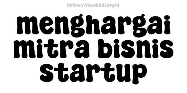 menghargai mitra bisnis startup