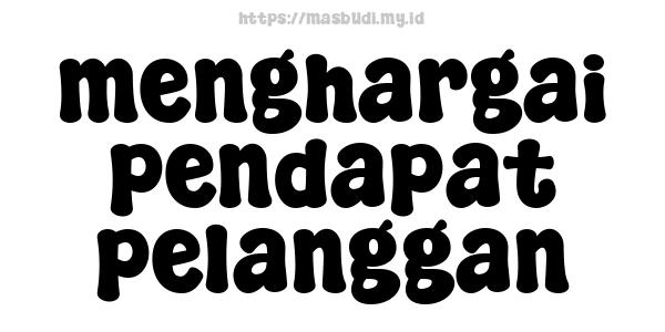 menghargai pendapat pelanggan