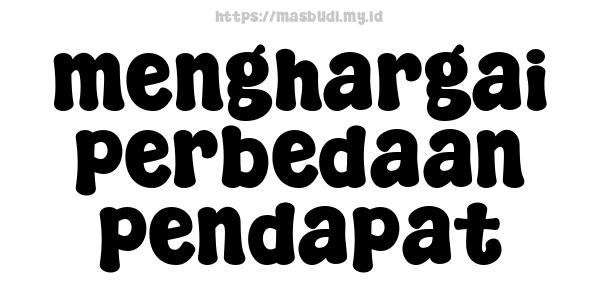 menghargai perbedaan pendapat