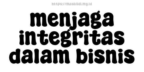 menjaga integritas dalam bisnis