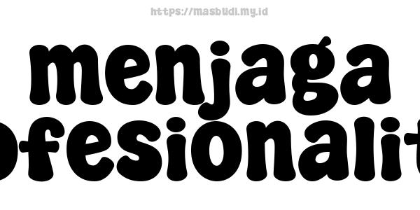 menjaga profesionalitas