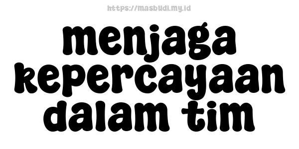 menjaga-kepercayaan-dalam-tim