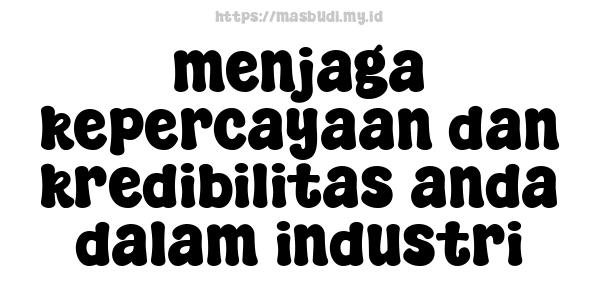 menjaga-kepercayaan-dan-kredibilitas-anda-dalam-industri