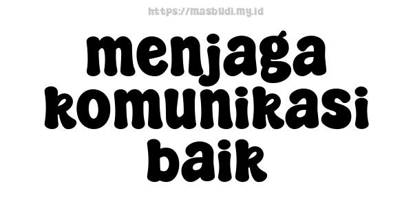 menjaga-komunikasi-baik