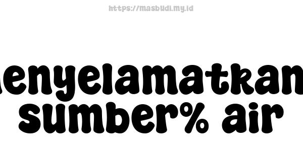 menyelamatkan% sumber% air