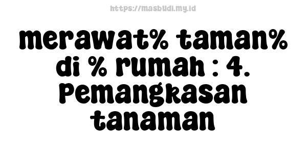 merawat% taman% di % rumah : 4. Pemangkasan tanaman