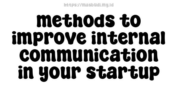 methods to improve internal communication in your startup