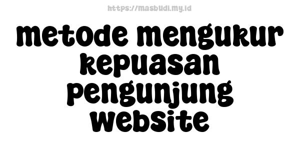 metode mengukur kepuasan pengunjung website