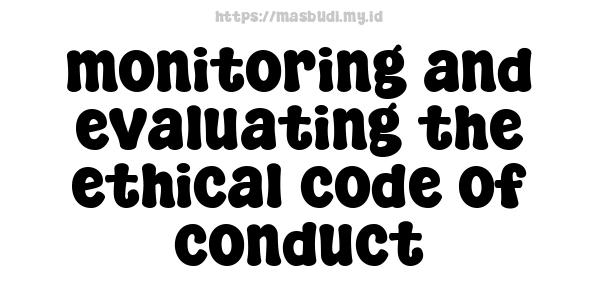 monitoring and evaluating the ethical code of conduct