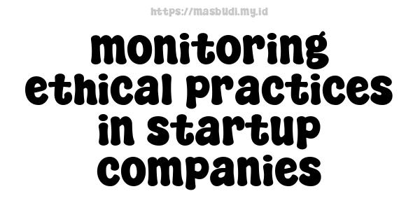 monitoring ethical practices in startup companies