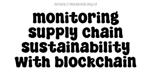 monitoring supply chain sustainability with blockchain