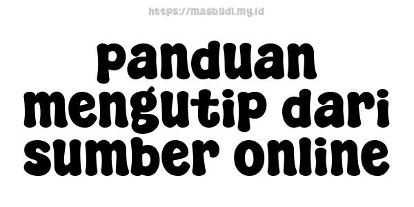 panduan mengutip dari sumber online