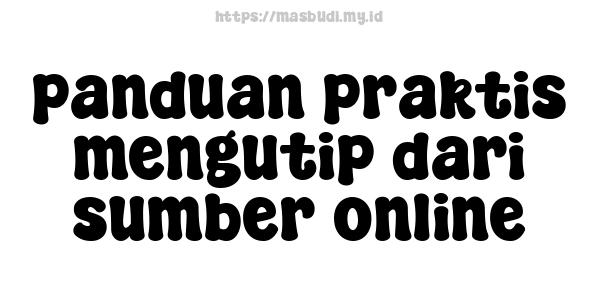 panduan praktis mengutip dari sumber online