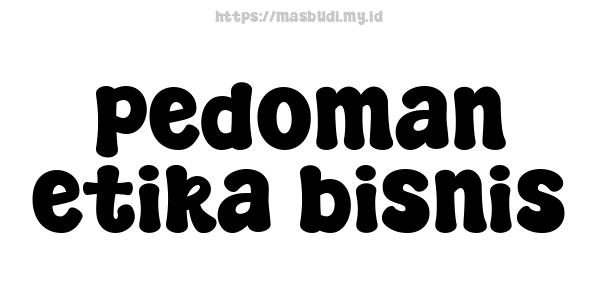 pedoman etika bisnis