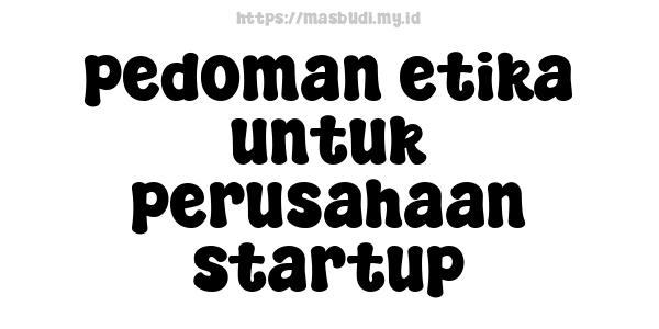 pedoman etika untuk perusahaan startup