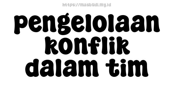 pengelolaan konflik dalam tim