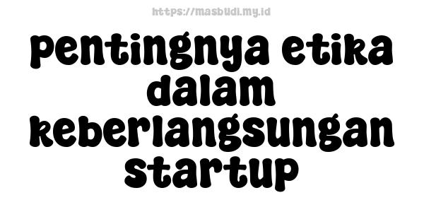 pentingnya etika dalam keberlangsungan startup