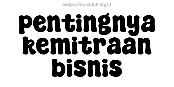 pentingnya kemitraan bisnis