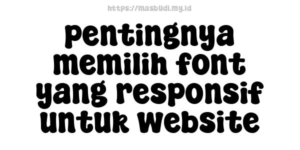 pentingnya memilih font yang responsif untuk website