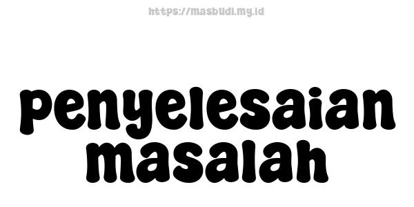 penyelesaian masalah