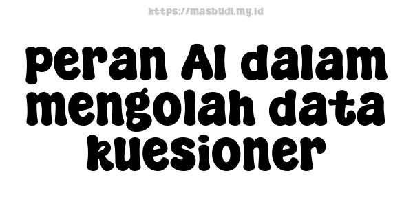 peran AI dalam mengolah data kuesioner