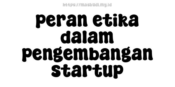 peran etika dalam pengembangan startup