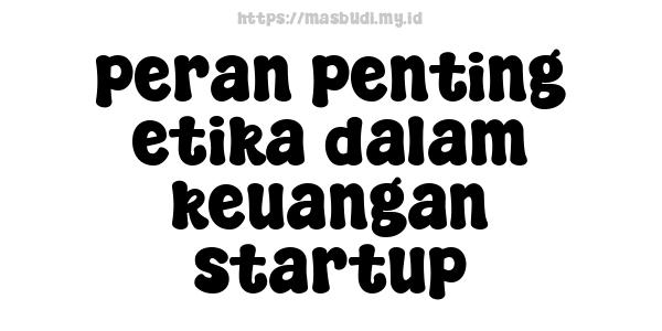 peran penting etika dalam keuangan startup