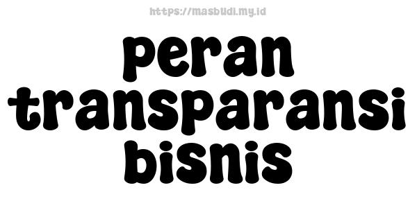 peran transparansi bisnis