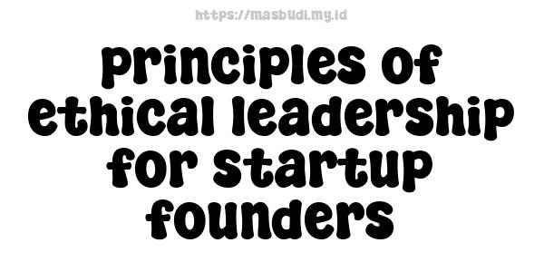 principles-of-ethical-leadership-for-startup-founders