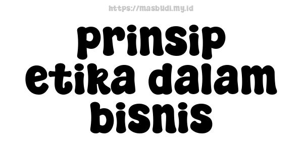 prinsip etika dalam bisnis