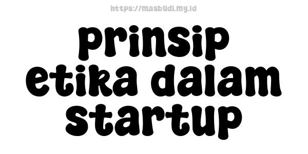 prinsip etika dalam startup