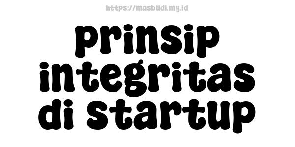 prinsip integritas di startup