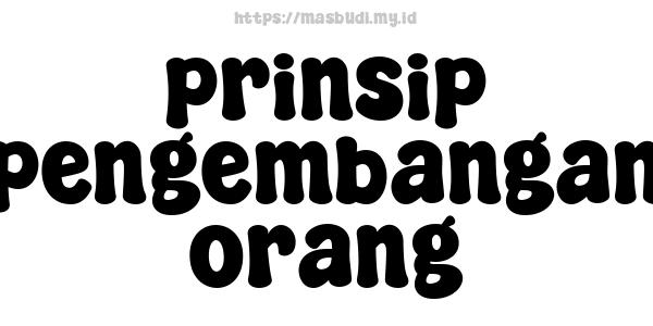 prinsip pengembangan orang