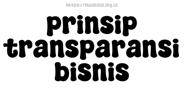 prinsip transparansi bisnis