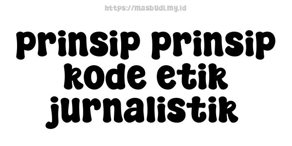 prinsip-prinsip kode etik jurnalistik