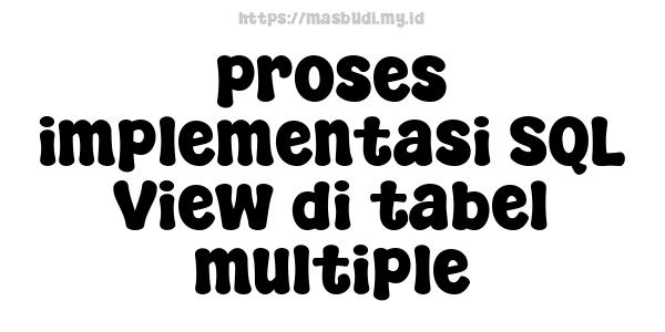 proses implementasi SQL View di tabel multiple