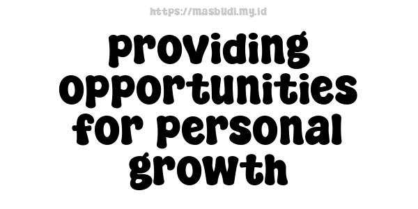 providing opportunities for personal growth