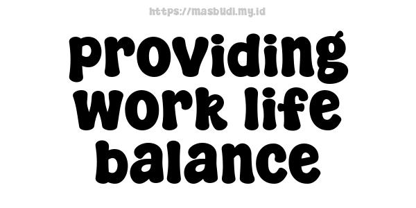 providing work life balance