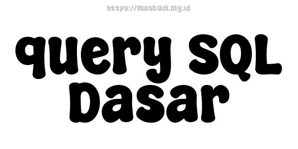 query SQL Dasar