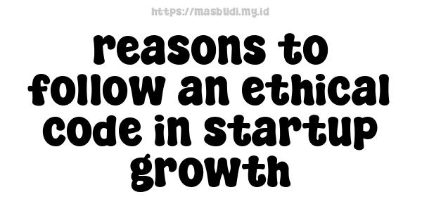 reasons to follow an ethical code in startup growth